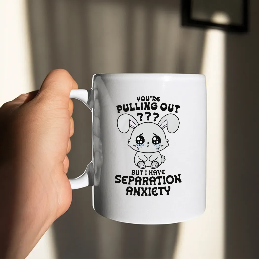 You're Pulling Out But I Have Separation Anxiety Bunny T Shirt