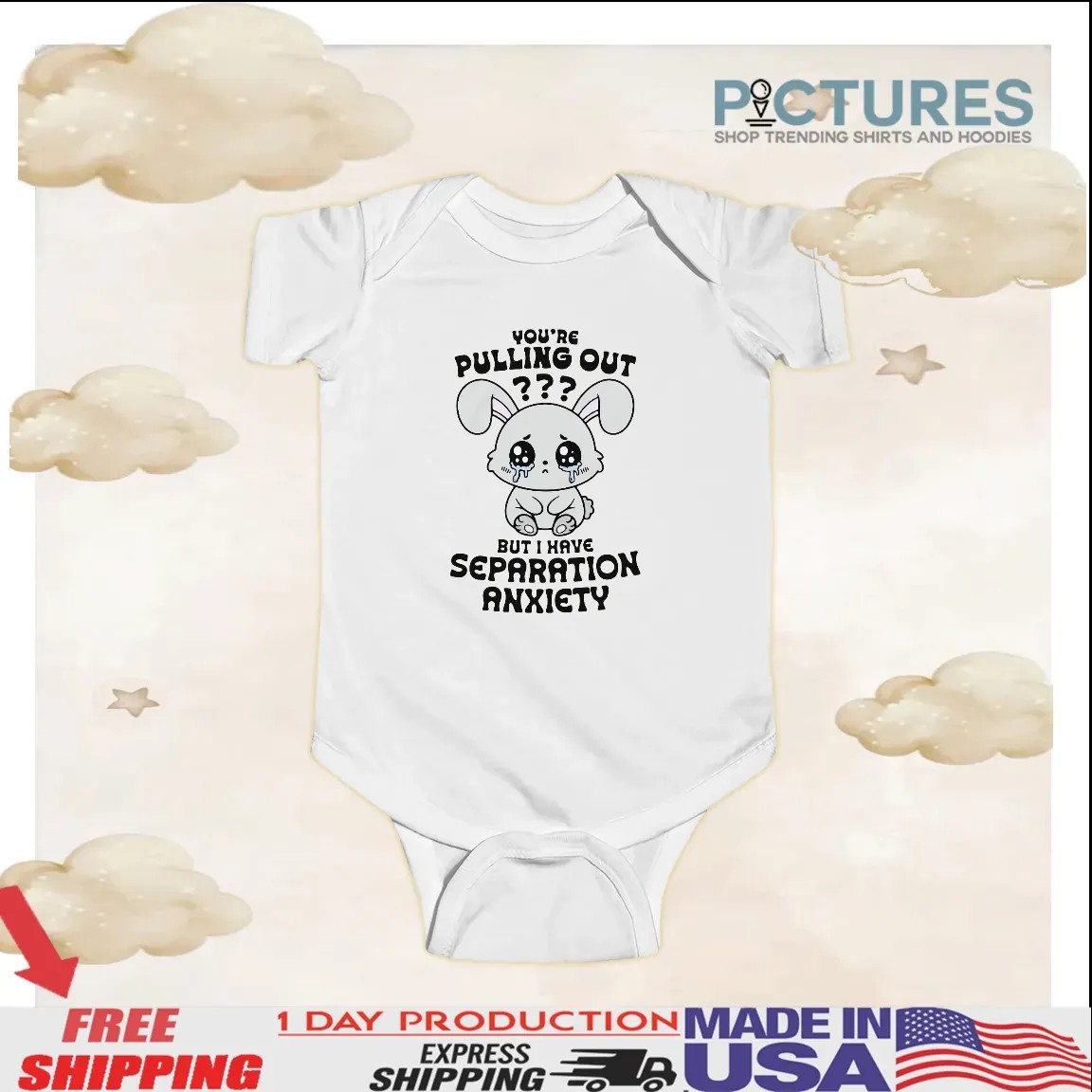 You're Pulling Out But I Have Separation Anxiety Bunny T Shirt