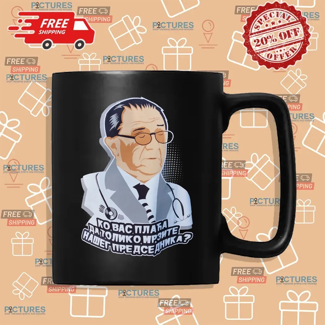 Ко вас плаћа да толико мрзите нашег председника Who Pays You To Hate Our President Satirical T Shirt