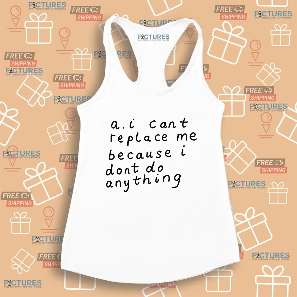 AI Can’t Replace Me Because I Don’t Do Anything Meme T Shirt