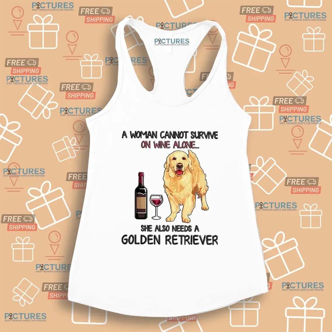 A Woman Cannot Survive On Wine Alone She Also Need A Golden Retriever T Shirt