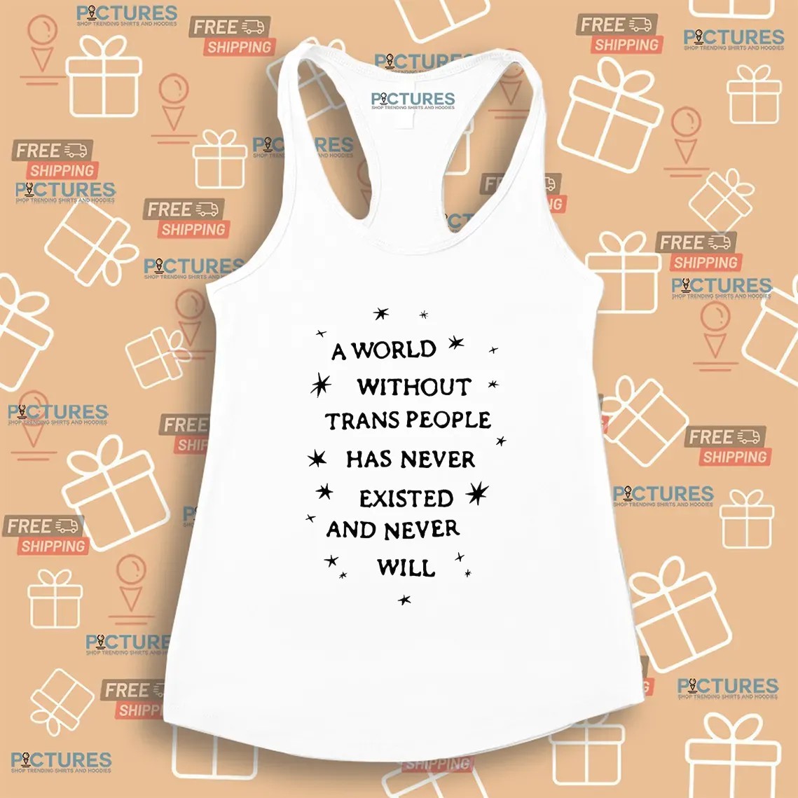 A World Without Trans People Has Never Existed And Never Will Pride T Shirt