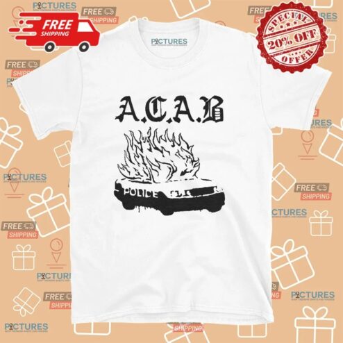 Acab All Cops Are Bastards Police Car On Fire T Shirt