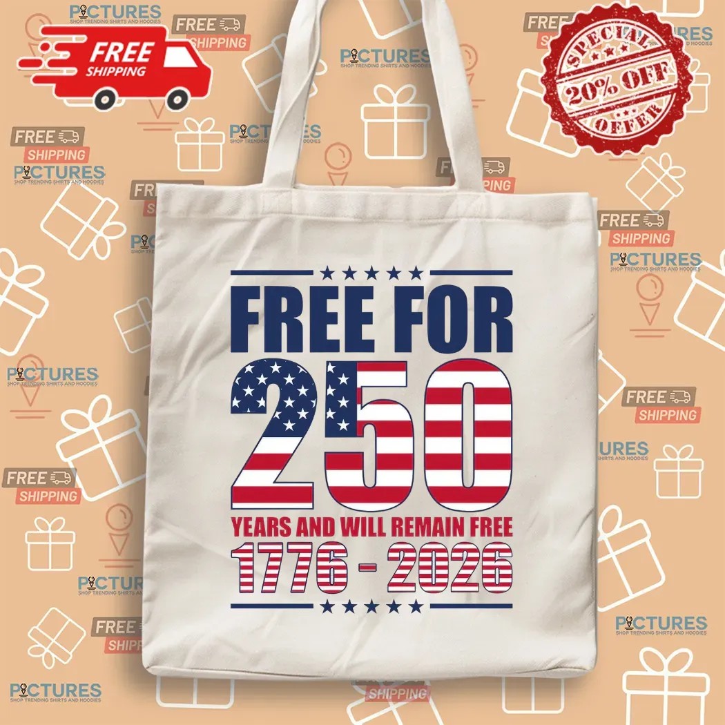 America Free For 250 Years And Will Remain Free 1776 2026 Anniversary T Shirt