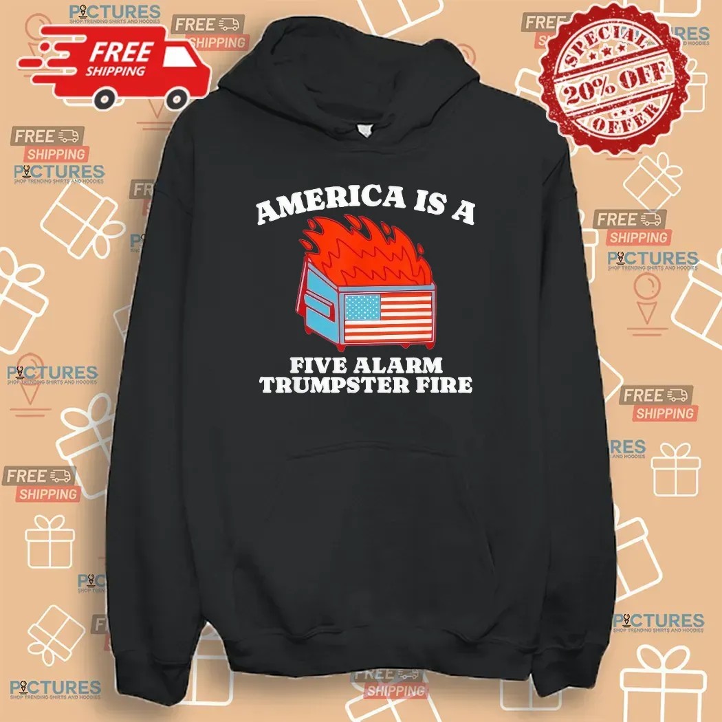 America Is A Five Alarm Trumpster Fire USA Dumpster Fire T Shirt
