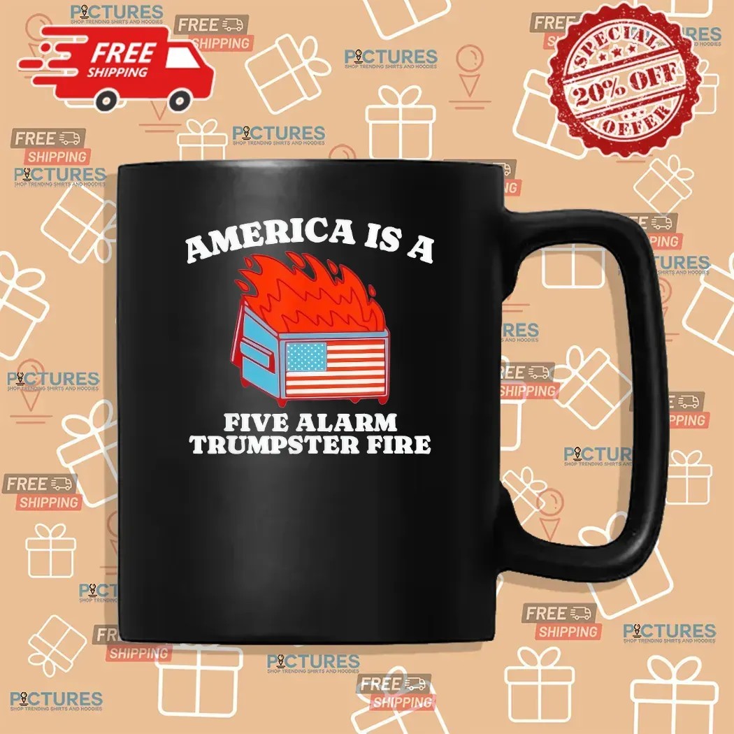 America Is A Five Alarm Trumpster Fire USA Dumpster Fire T Shirt