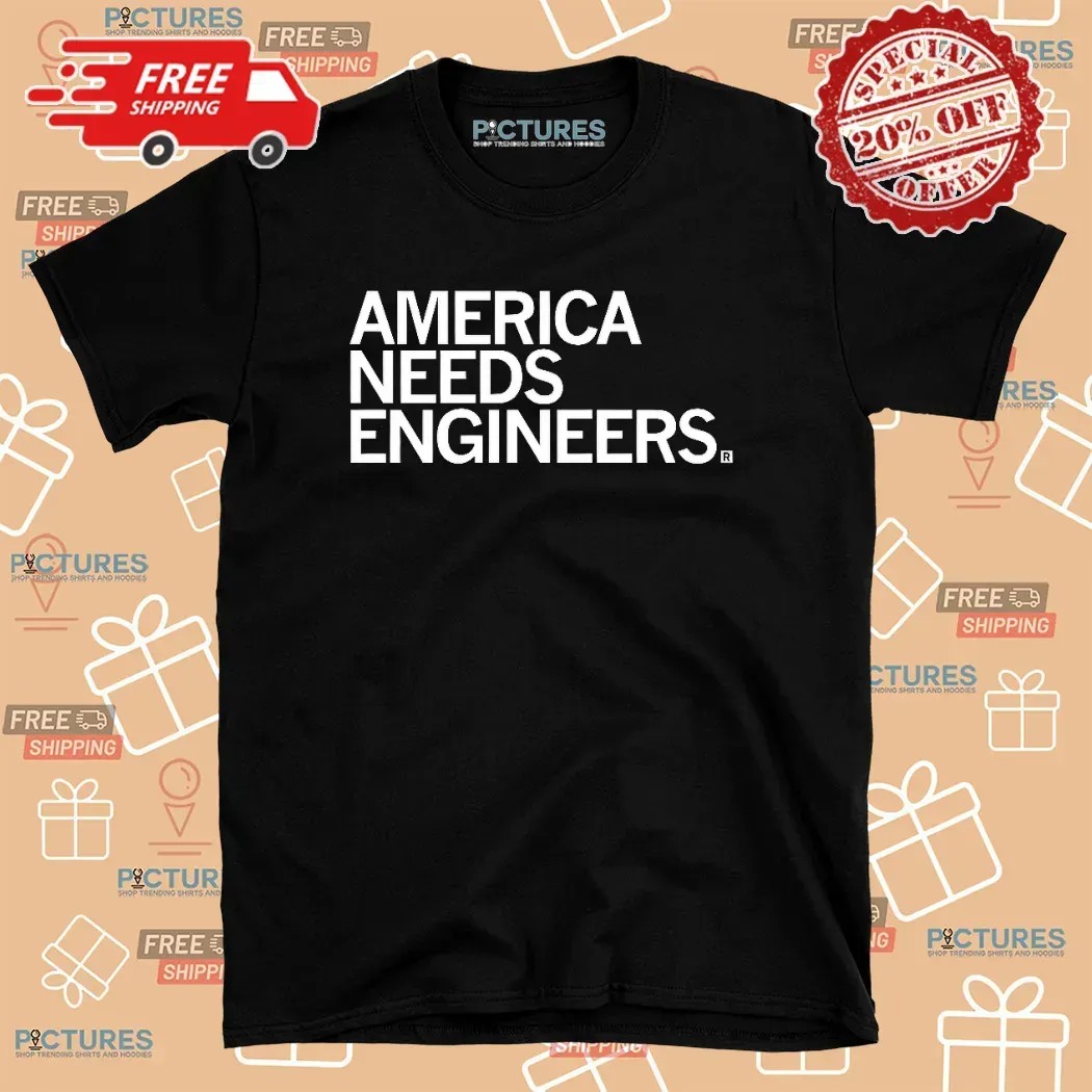 America Needs Engineers Meme T Shirt