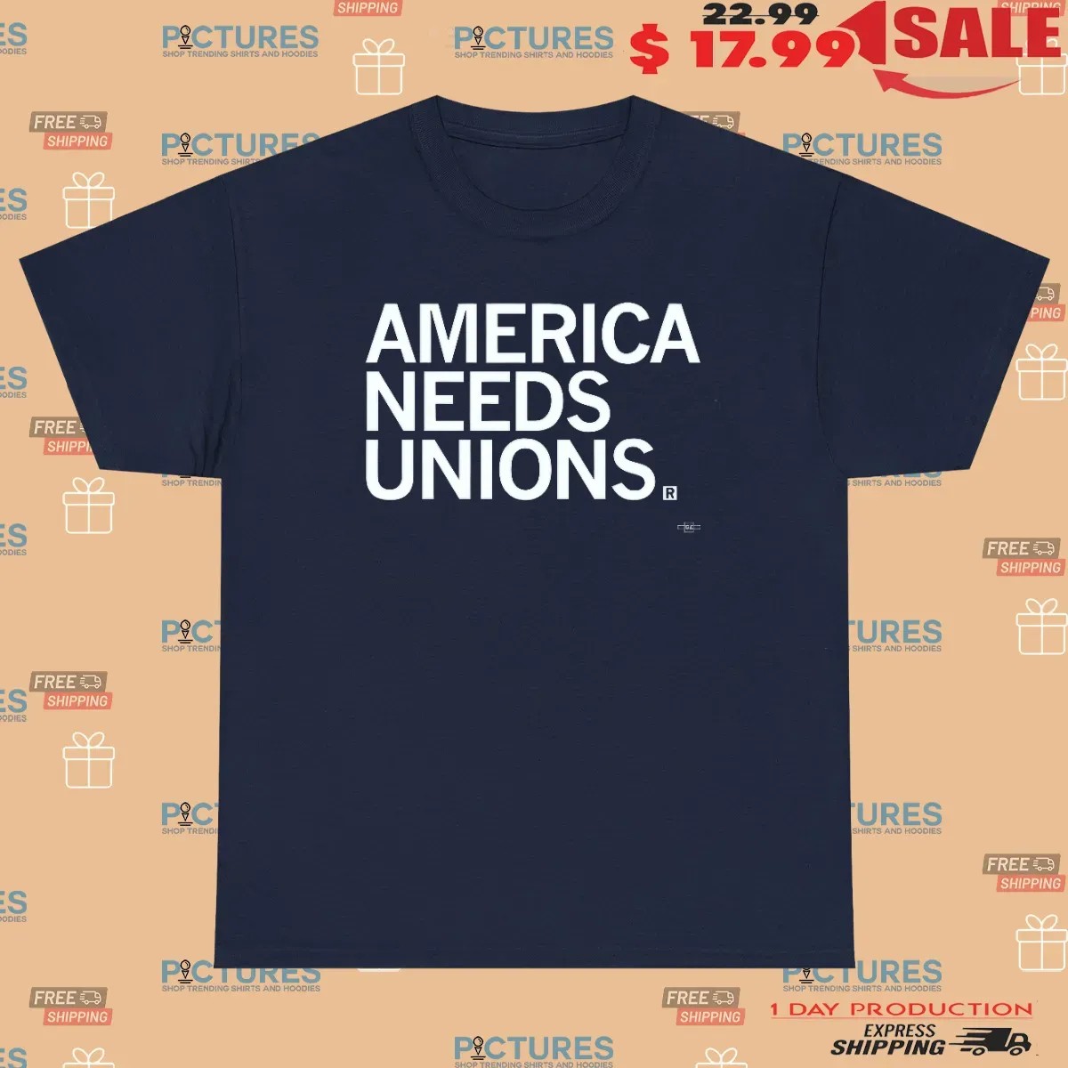 America Needs Unions T Shirt