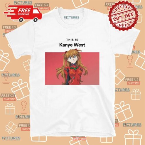 Asuka Langley This Is Kanye West Neon Genesis Evangelion Meme T Shirt