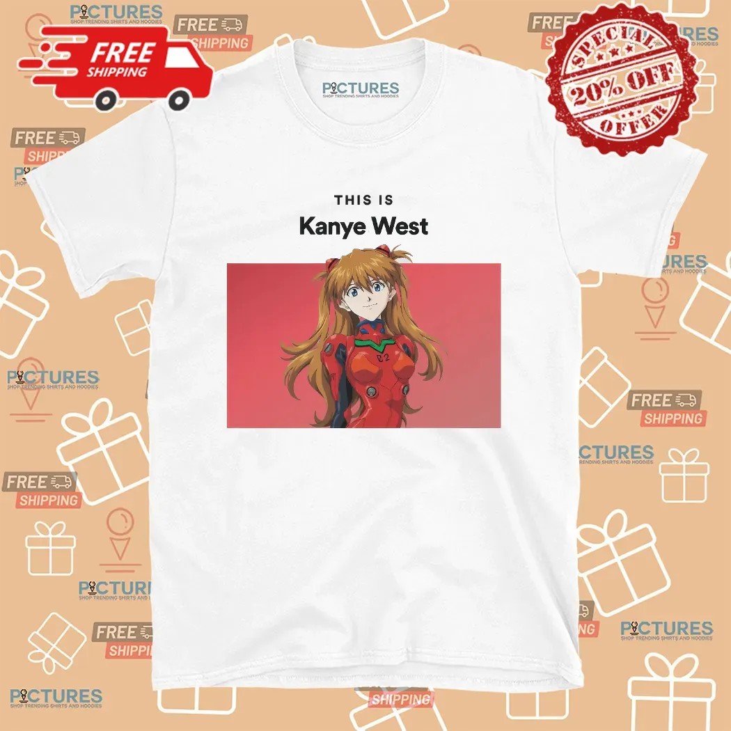 Asuka Langley This Is Kanye West Neon Genesis Evangelion Meme T Shirt