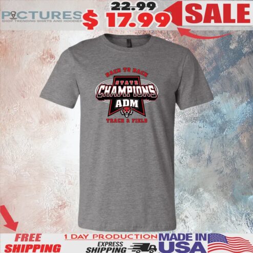 Back To Back State Champions ADM Track And Field T Shirt