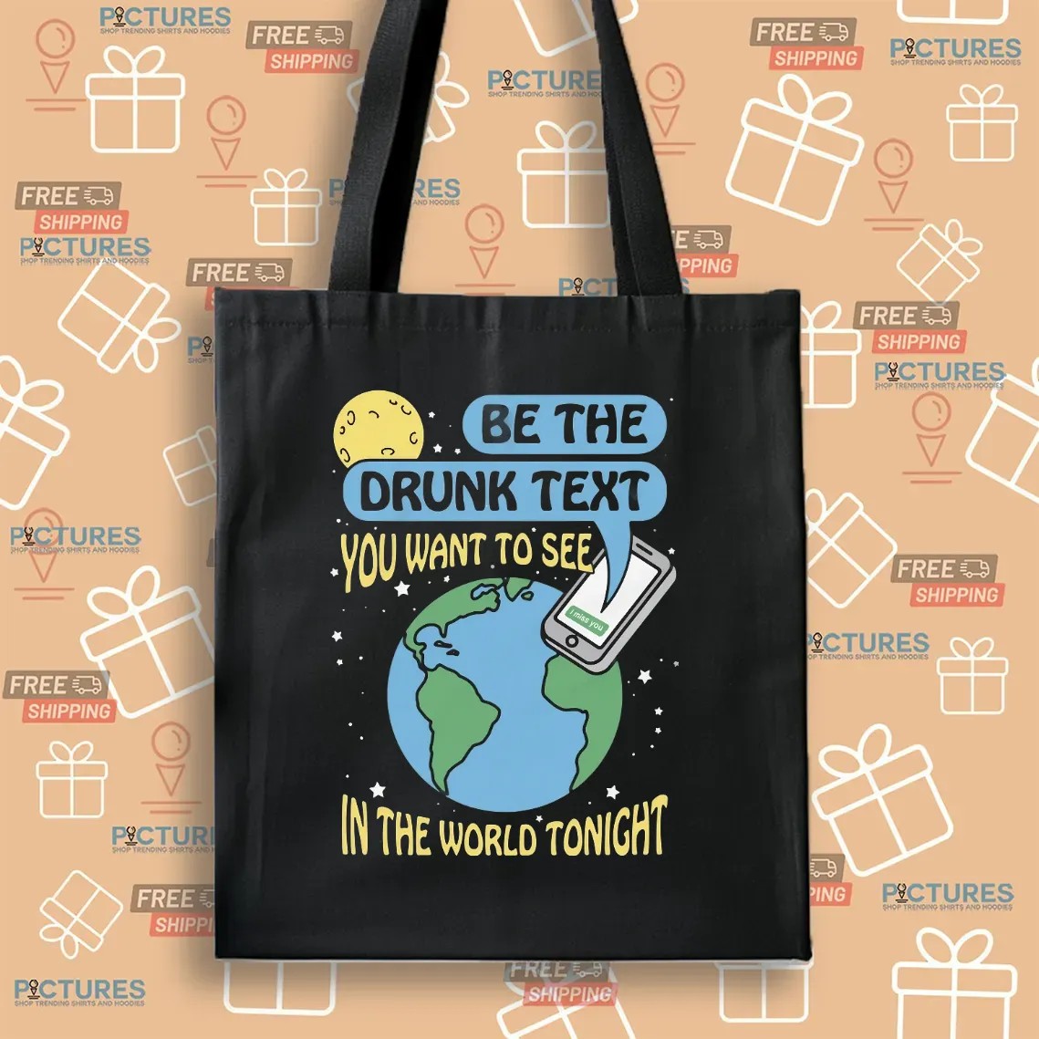 Be The Drunk Text You Want To See In The World Tonight I Miss You Earth T Shirt