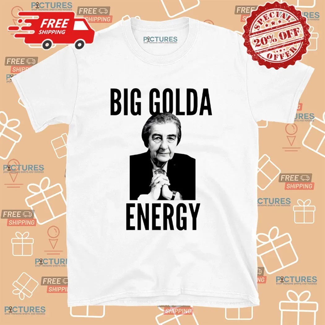 Big Golda energy Golda Meir T shirt