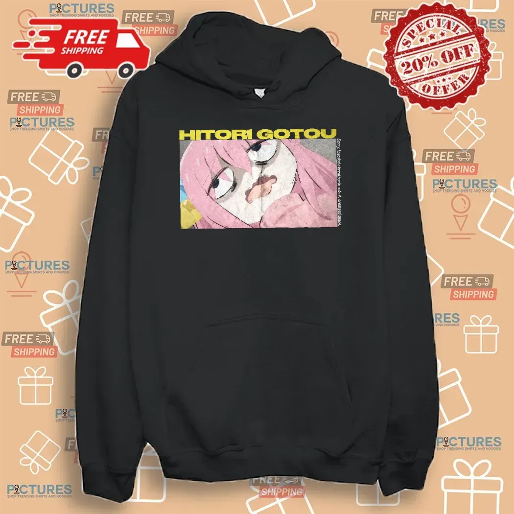 Bocchi The Rock Anxiety Hitori Gotou Sorry I Needed A Breather In A Dark Cramped Space Anime T Shirt