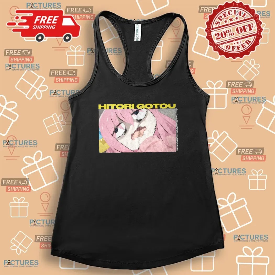 Bocchi The Rock Anxiety Hitori Gotou Sorry I Needed A Breather In A Dark Cramped Space Anime T Shirt