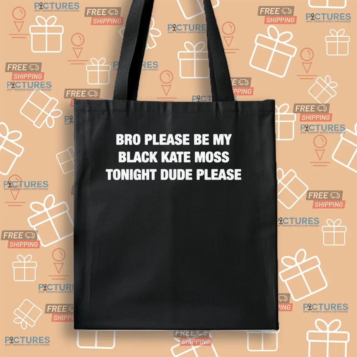 Bro Please Be My Black Kate Moss Tonight Dude Please T Shirt