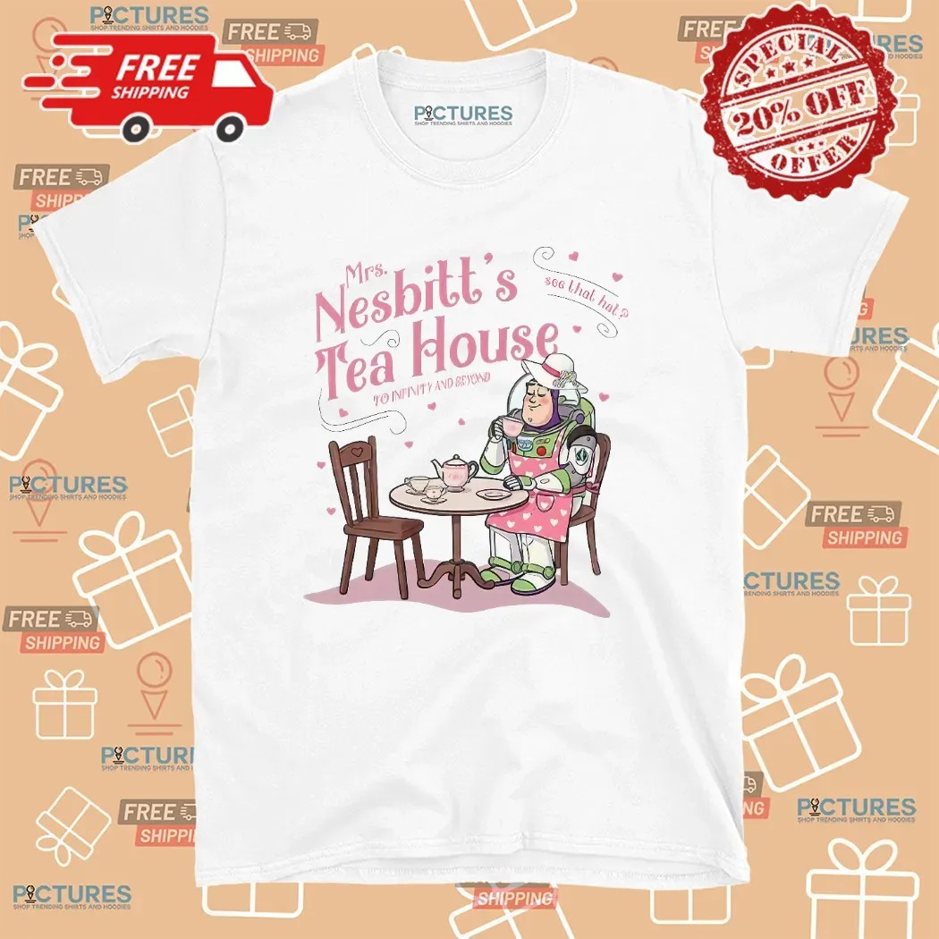 Buzz Mrs Nesbitt’s Tea House To Infinity And Beyond See That Hat T Shirt