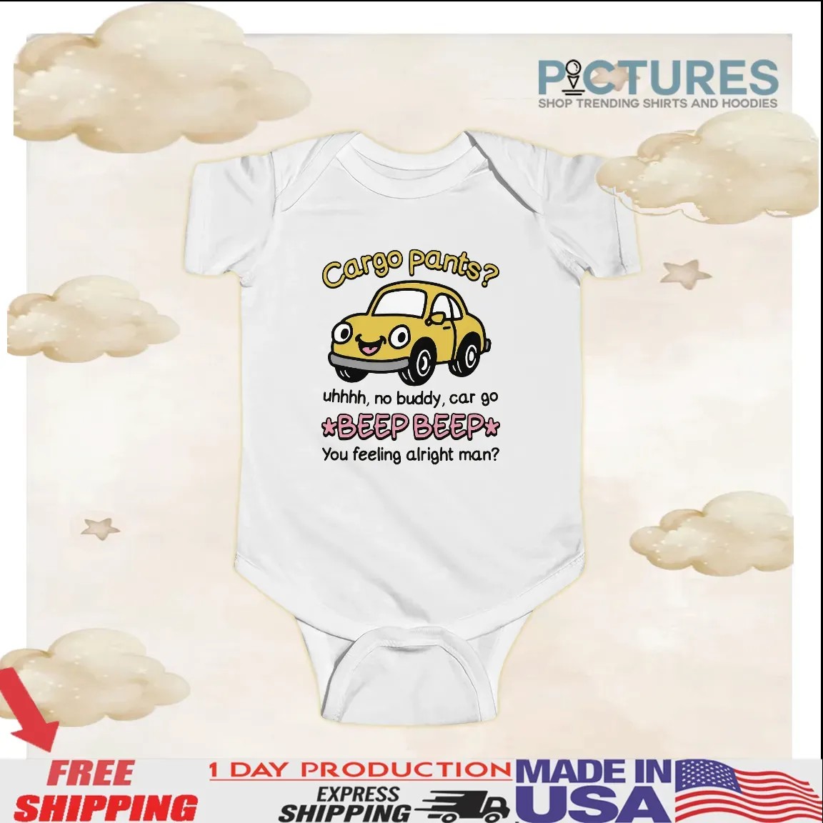 Cargo Pants No Buddy Car Go Beep Beep You Feeling Alright Man T Shirt