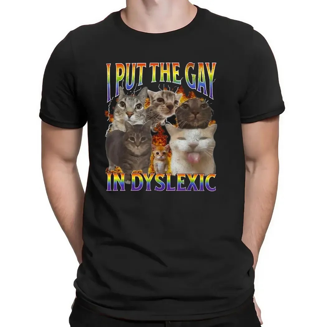 Cat I Put The Gay In Dyslexic Meme Bootleg T Shirt