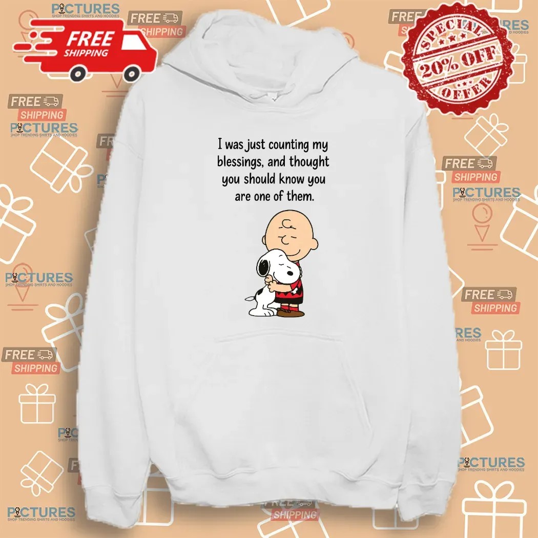 Charlie Brown And Snoopy I Was Just Counting My Blessings And Thought You Should Know You Are One Of Them T Shirt