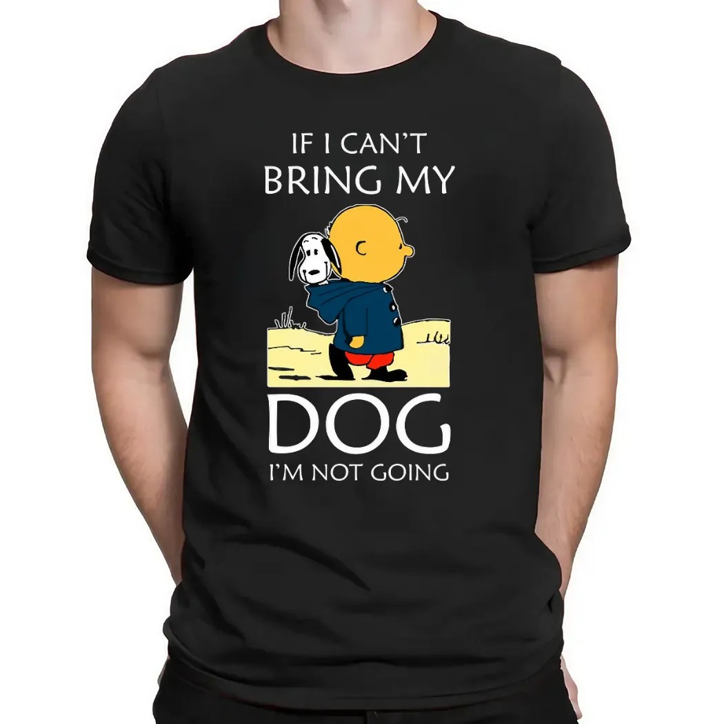 Charlie Brown And Snoopy If I Can't Bring My Dog I'm Not Going T Shirt