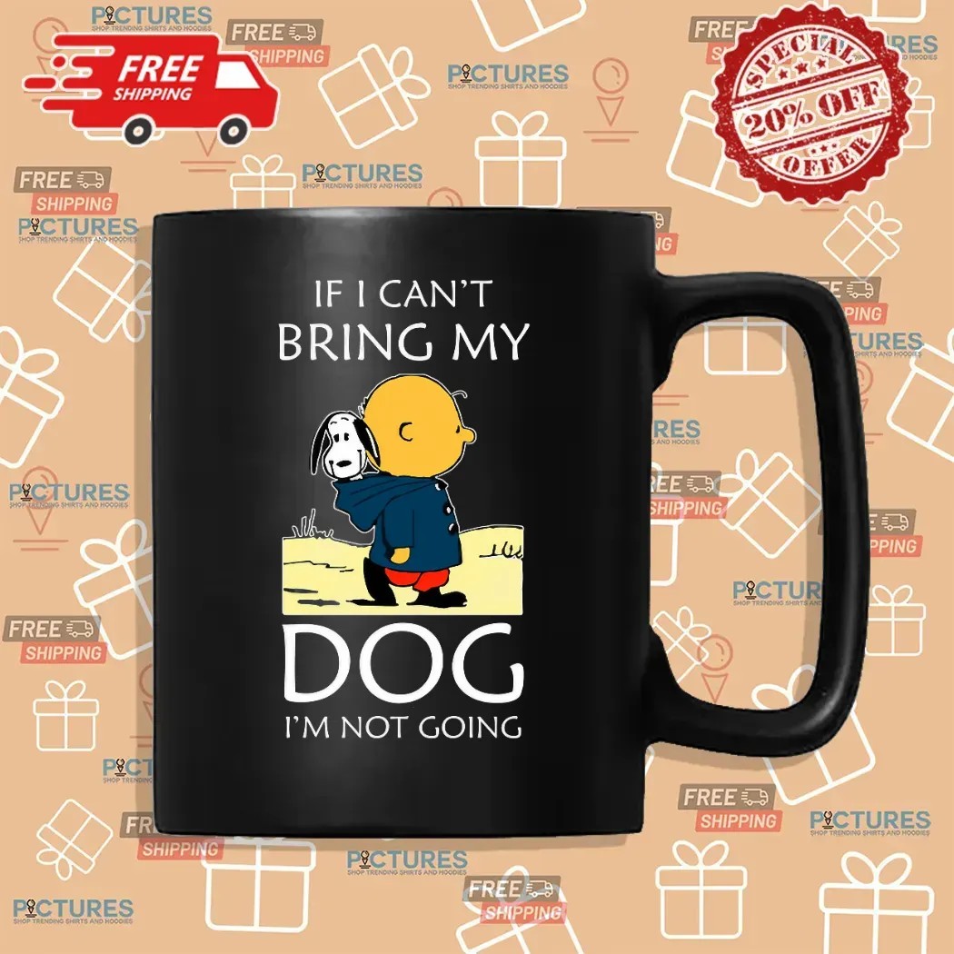 Charlie Brown And Snoopy If I Can't Bring My Dog I'm Not Going T Shirt