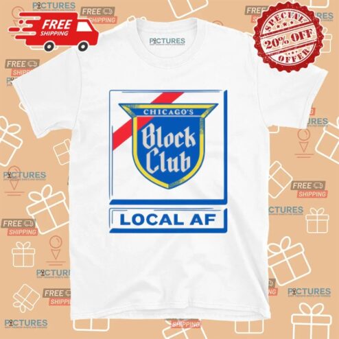 Chicago's Block Club Local And Fun T Shirt