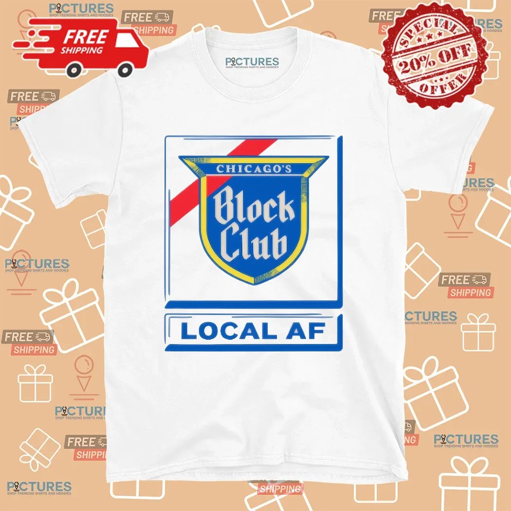 Chicago's Block Club Local And Fun T Shirt