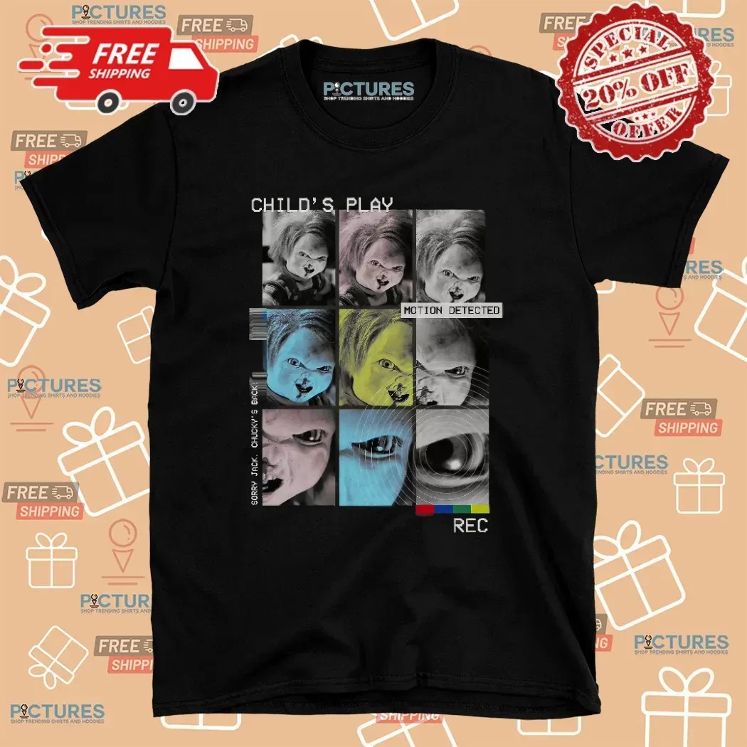 Chucky Child's Play Motion Detected Sorry Jack Chucky's Back Recording T Shirt