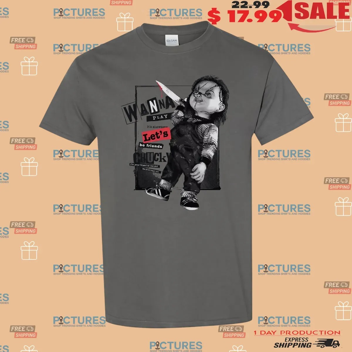 Chucky Wanna Play Let's Be Friends I'm Friend To The End T Shirt Chucky Wanna Play Let's Be Friends I'm Friend To The End T Shirt