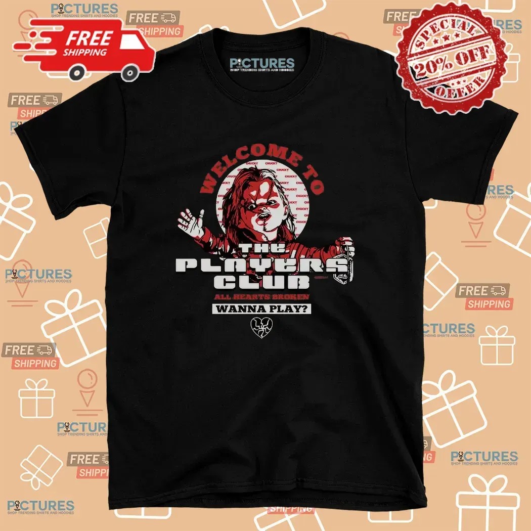 Chucky Welcome To The Players Club All Hearts Broken T Shirt
