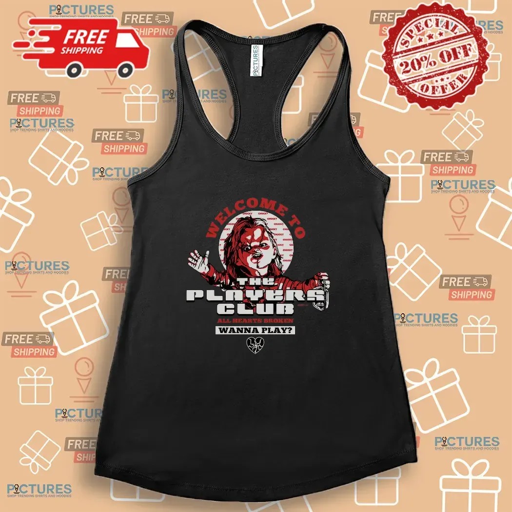 Chucky Welcome To The Players Club All Hearts Broken T Shirt