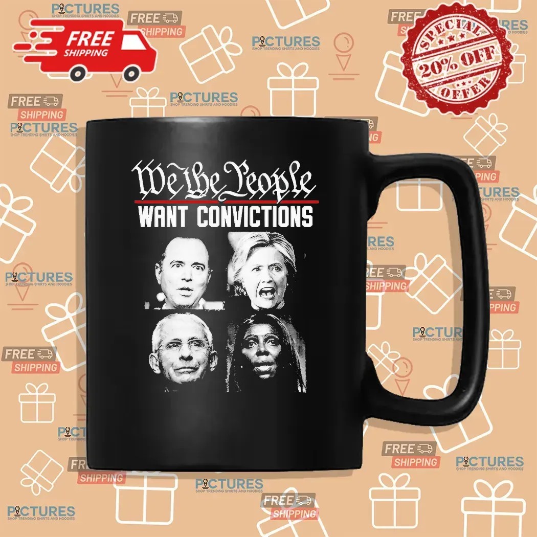 Clinton Hillary Dr Fauci We The People Want Convictions T Shirt