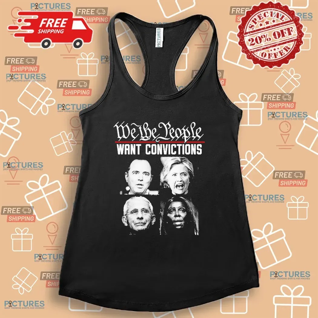 Clinton Hillary Dr Fauci We The People Want Convictions T Shirt