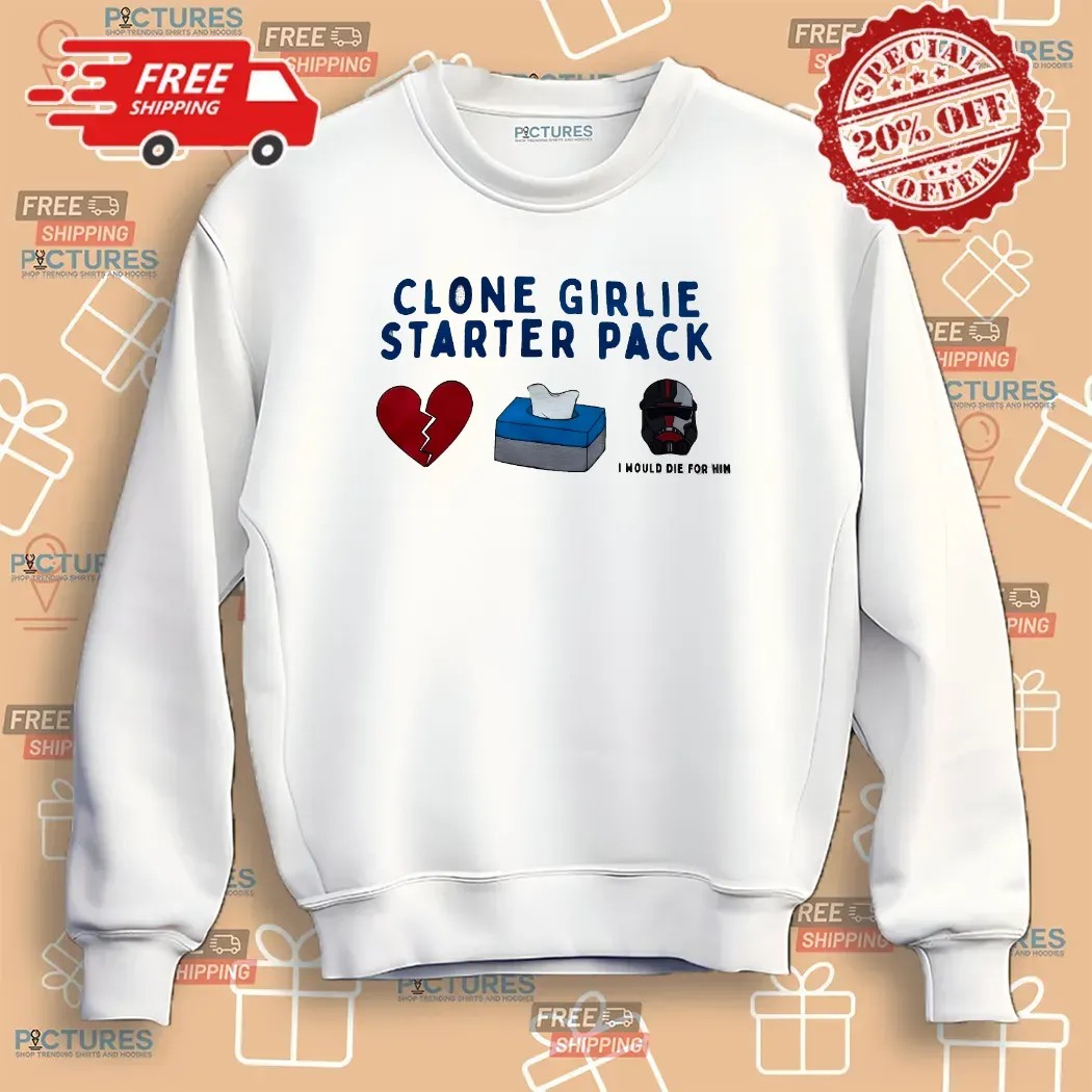 Clone Girlie Starter Pack Heart Tissue Would Die For Him T Shirt