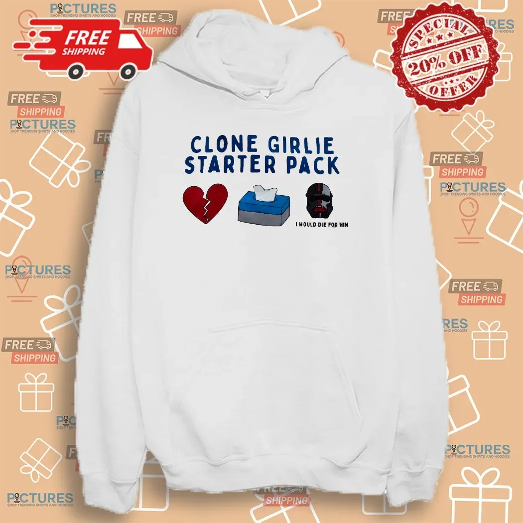 Clone Girlie Starter Pack Heart Tissue Would Die For Him T Shirt