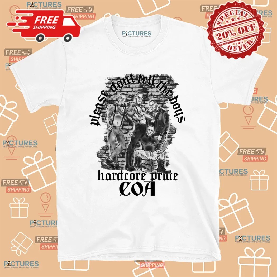 Coa Please Don't Tell The Boys Hardcore Pride T Shirt