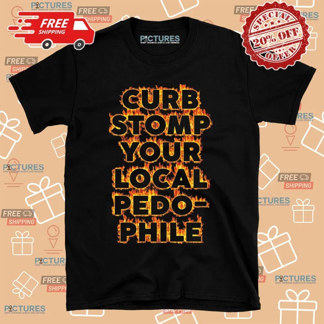Curb Stomp Your Local Pedophile T Shirt