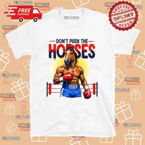 Don't Push The Horses Oleksandr Usyk Fan Art T Shirt