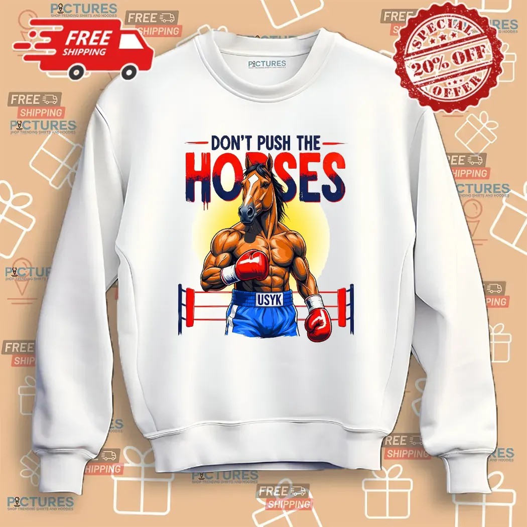Don't Push The Horses Oleksandr Usyk Fan Art T Shirt