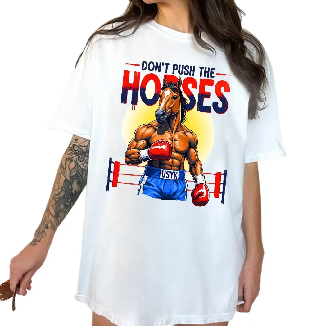 Don't Push The Horses Oleksandr Usyk Fan Art T Shirt