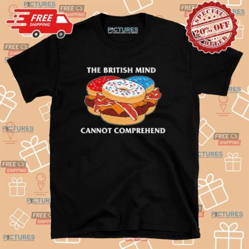 Donut Burger The British Mind Cannot Comprehend Meme T Shirt