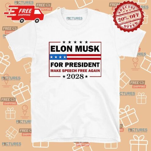 Elon Musk For President Make Speech Free Again 2028 Political Meme T Shirt