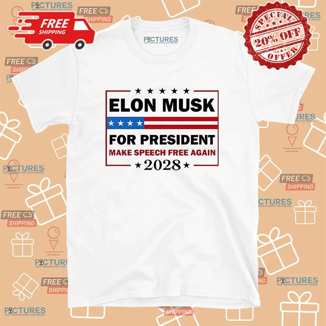 Elon Musk For President Make Speech Free Again 2028 Political Meme T Shirt