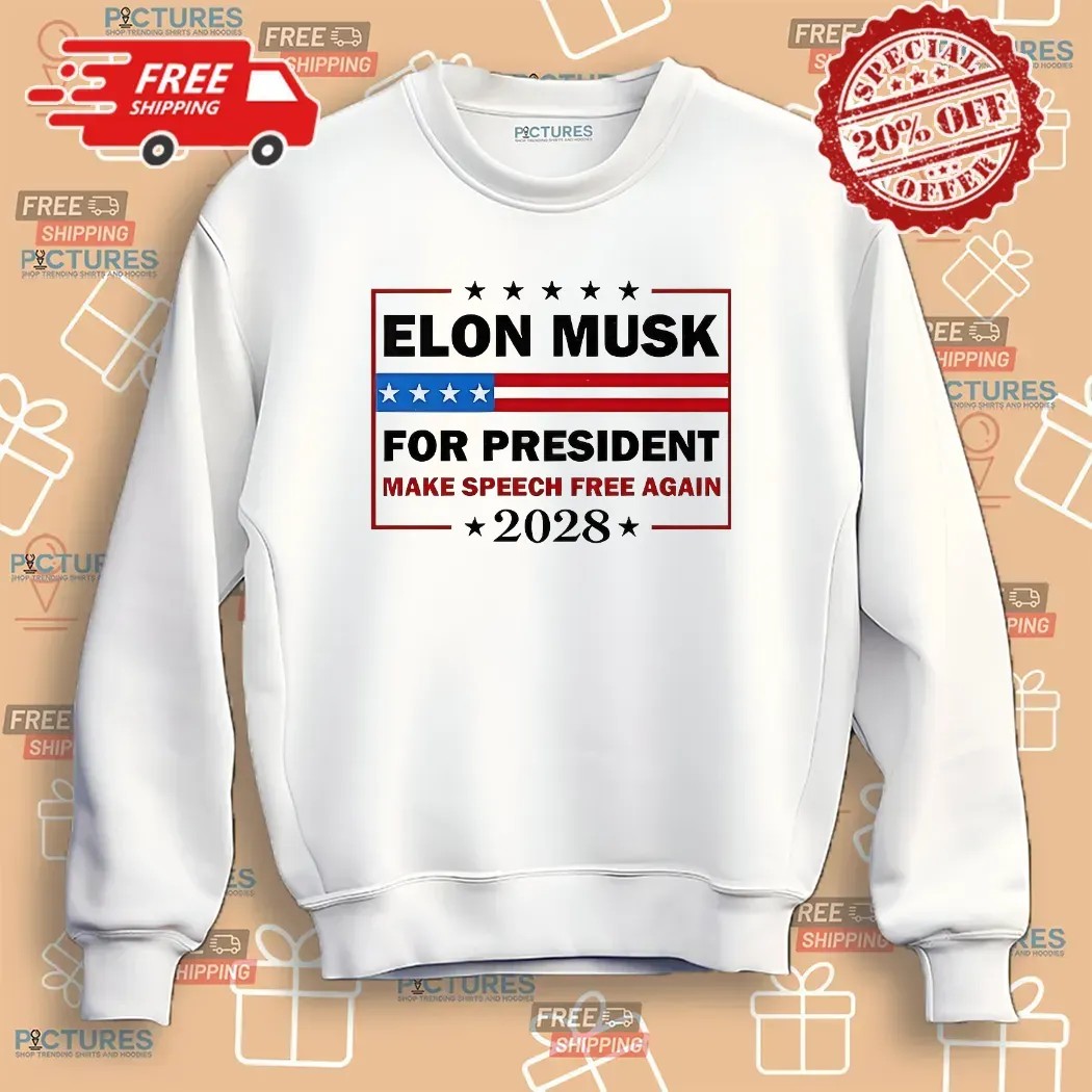 Elon Musk For President Make Speech Free Again 2028 Political Meme T Shirt