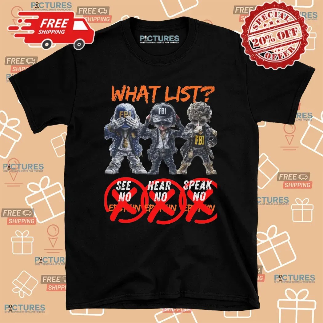 Epstein Files FBI What List Forbidden List T Shirt