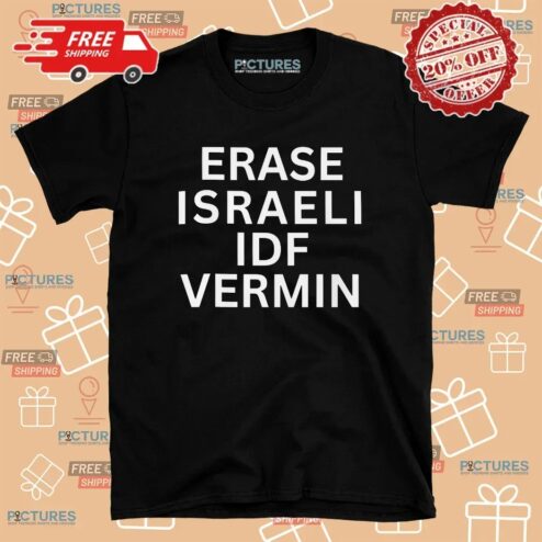 Erase Israeli Idf Vermin T Shirt