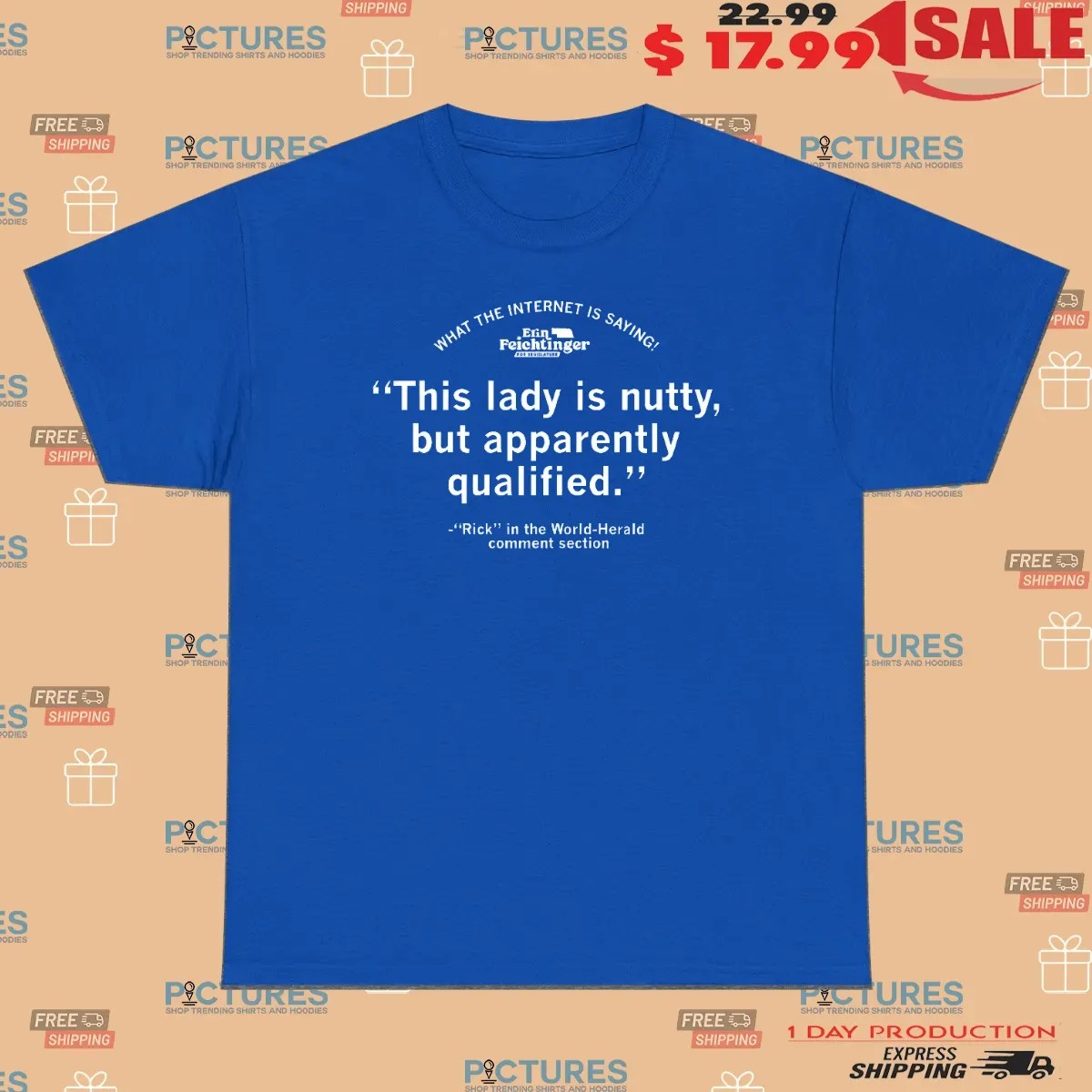 Erin Feichtinger This Lady Is Nutty But Apparently Qualified T Shirt