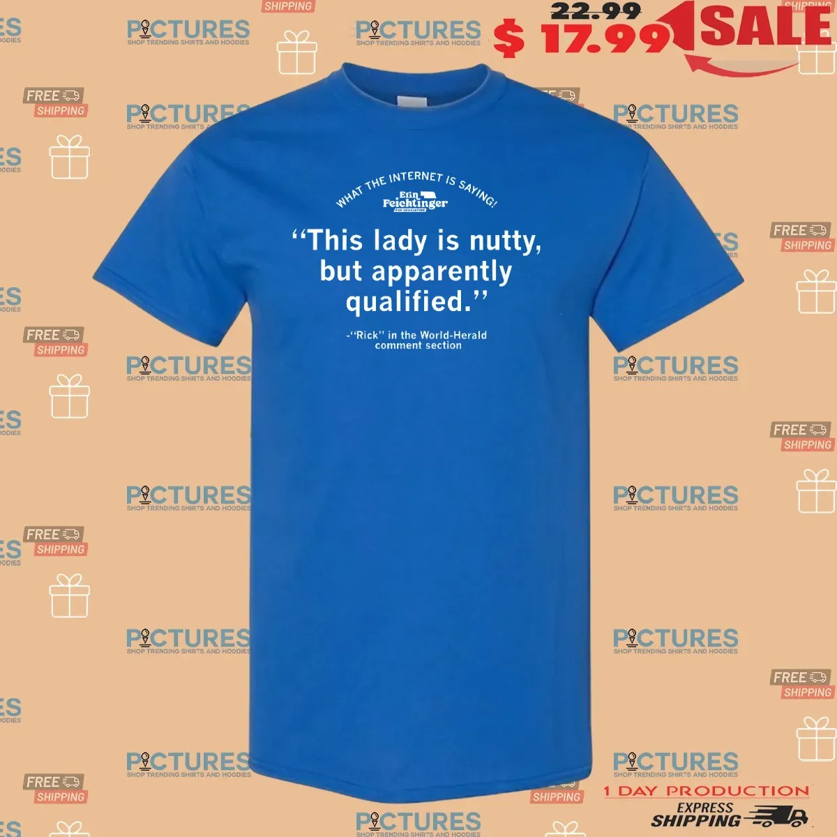 Erin Feichtinger This Lady Is Nutty But Apparently Qualified T Shirt
