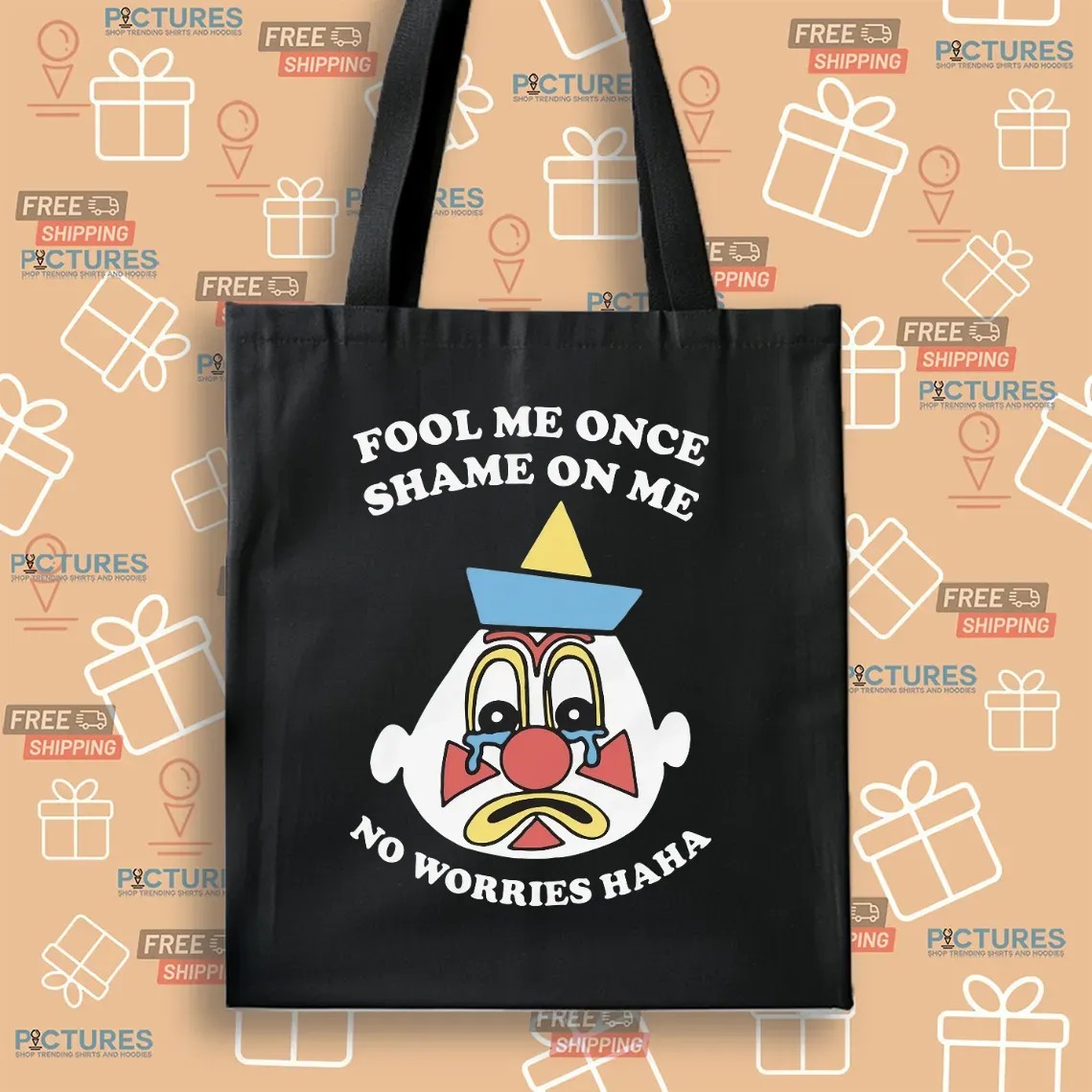 Fool Me Once Shame On Me No Worries Haha Clown T Shirt
